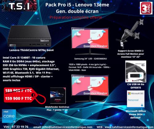 Package Perso/Pro Fixe i5 13400T / 8Go Ram / 256 Go SSD / W11Pro + 2 écrans 24 pouces Samsung Full HD