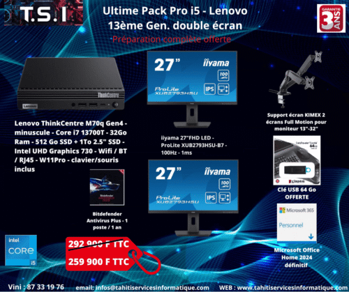 Package Ultime Pro/Perso i7 13700T - 32GO Ram - 512Go SSD Nvme + 1To SSD 2.5" / 2 écrans 27 pouces FHD